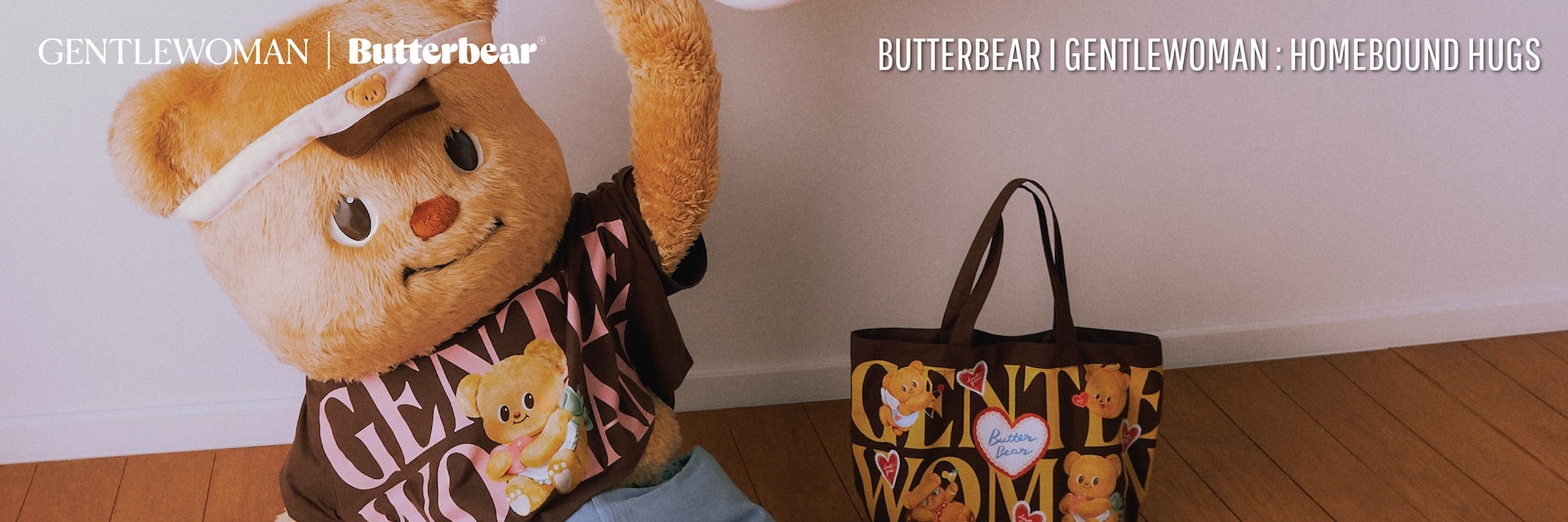 BUTTERBEAR l GENTLEWOMAN: HOMEBOUND HUGS