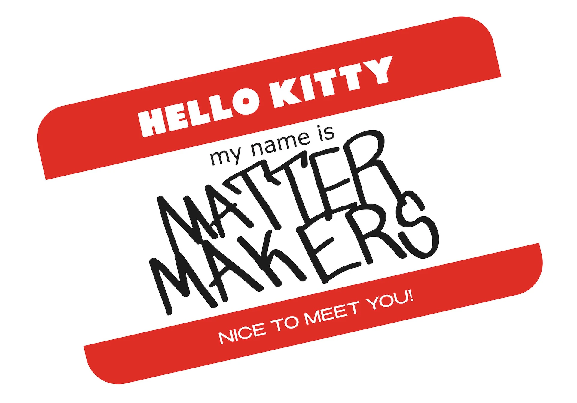 HELLO KITTY X MATTER MAKERS : HELLO KITTY I'M MATTER MAKERS-1